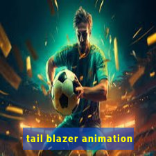 tail blazer animation